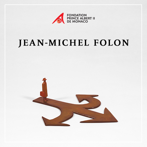 JEAN-MICHEL FOLON - Fondation Prince Albert II de Monaco JEAN-MICHEL FOLON - Fondation Prince Albert II de Monaco - Galeries Bartoux