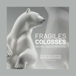 SOLD OUT – MICHEL BASSOMPIERRE FRAGILES COLOSSES - Galeries Bartoux