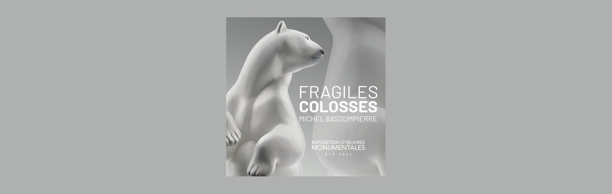 COMPLET – MICHEL BASSOMPIERRE FRAGILES COLOSSES - Galeries Bartoux