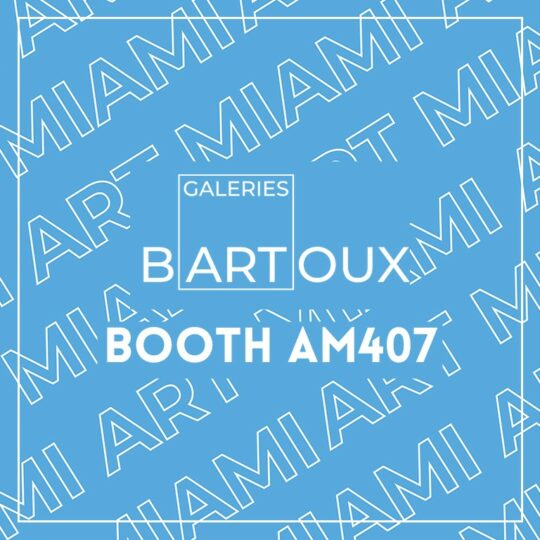 PARTICIPATION À ART MIAMI 2022 - Galeries Bartoux